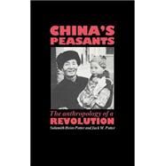 China's Peasants: The Anthropology of a Revolution by Sulamith Heins Potter , Jack M. Potter, 9780521355216