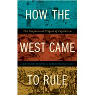 How the West Came to Rule by Anievas, Alex; Nisancioglu, Kerem, 9780745335216