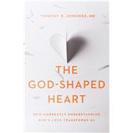 The God-shaped Heart by Jennings, Timothy R., M.d., 9780801075216