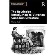 The Routledge Introduction to Victorian Canadian Literature by Thomas Hodd, 9781032265216