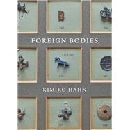 Foreign Bodies Poems by Hahn, Kimiko, 9781324005216