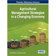 Agricultural Management Strategies in a Changing Economy by Popescu, Gabriel; Jean-vasile, Andrei, 9781466675216