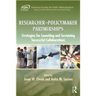 Collaboration between Public Sector Researchers and Policy-Makers: Implementing Informed Partnerships for Successful Outcomes by Larson; Anita M., 9781498735216