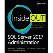 SQL Server 2017 Administration Inside Out by Assaf, William; West, Randolph; Aelterman, Sven; Curnutt, Mindy, 9781509305216