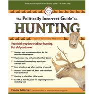 The Politically Incorrect Guide to Hunting by Miniter, Frank, 9781596985216