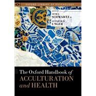 The Oxford Handbook of Acculturation and Health by Schwartz, Seth J.; Unger, Jennifer, 9780190215217