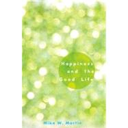 Happiness and the Good Life by Martin, Mike W., 9780199845217