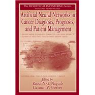 Artificial Neural Networks in Cancer Diagnosis, Prognosis, and Patient Management by Naguib, R. N. G.; Sherbet, G. V., 9780367455217