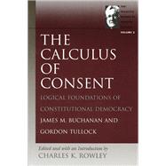 The Calculus of Consent by Buchanan, James M., 9780865975217