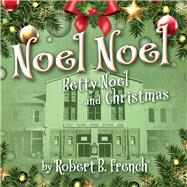 Noel Noel Betty Noel and Christmas by French, Robert B., 9781098385217