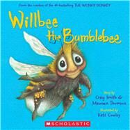 Willbee the Bumblebee by Smith, Craig; Thomson, Maureen; Cowley, Katz, 9781338575217