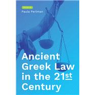 Ancient Greek Law in the 21st Century by Perlman, Paula, 9781477315217
