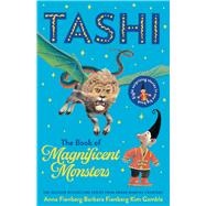 Tashi: The Book of Magnificent Monsters by Fienberg, Anna; Fienberg, Barbara; Gamble, Kim, 9781760525217