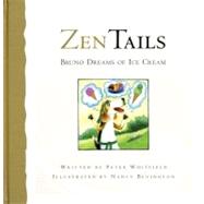 Zen Tails: Bruno Dreams of Ice Cream by Whitfield, Peter; Bevington, Nancy, 9781894965217