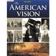The American Vision, Student Edition by Appleby, Joyce Oldham; Brinkley, Alan; Broussard, Albert S.; McPherson, James M.; Ritchie, Donald A., 9780078745218