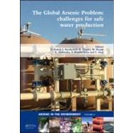 The Global Arsenic Problem: Challenges for Safe Water Production by Kabay; Nalan, 9780415575218