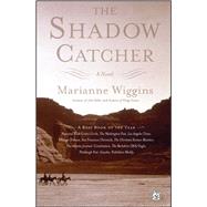 The Shadow Catcher A Novel by Wiggins, Marianne, 9780743265218