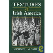 Textures of Irish America by McCaffrey, Lawrence J., 9780815605218