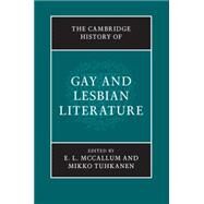 The Cambridge History of Gay and Lesbian Literature by McCallum, E. L.; Tuhkanen, Mikko, 9781107035218