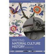 Writing Material Culture History by Gerritsen, Anne; Riello, Giorgio, 9781350105218
