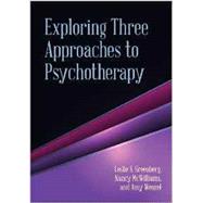 Exploring Three Approaches to Psychotherapy by Greenberg, Leslie S.; McWilliams, Nancy; Wenzel, Amy, 9781433815218