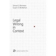 Legal Writing in Context by Bonneau, Sonya G.; Mcmahon, Susan A., 9781611635218