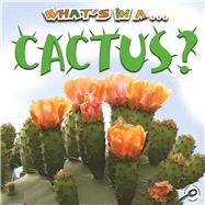 What's in a... Cactus? by Maurer, Tracy N., 9781615905218