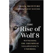 The Rise of Wolf 8 by McIntyre, Rick; Redford, Robert, 9781771645218