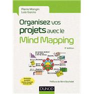 Organisez vos projets avec le Mind Mapping - 3e d. by Pierre Mongin, 9782100765218