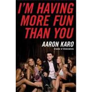I'm Having More Fun Than You by Karo, Aaron, 9780061805219