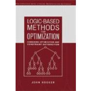 Logic-Based Methods for Optimization Combining Optimization and Constraint Satisfaction by Hooker, John, 9780471385219