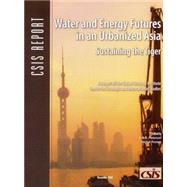 Water and Energy Futures in an Urbanized Asia Sustaining the Tiger by Peterson, Erik R.; Posner, Rachel, 9780892065219