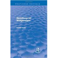Questions on Wittgenstein (Routledge Revivals) by Haller; Rudolf, 9781138025219