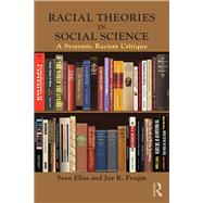 Racial Theories in Social Science: A Systemic Racism Critique by Elias; Sean, 9781138645219
