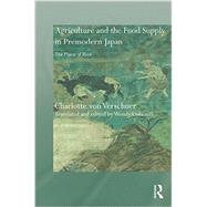 Rice, Agriculture, and the Food Supply in Premodern Japan by Verschuer; Charlotte von, 9781138885219