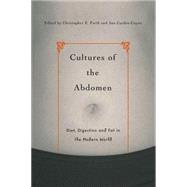 Cultures of the Abdomen Diet, Digestion, and Fat in the Modern World by Forth, Christopher E.; Carden-Coyne, Ana, 9781403965219