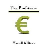 The Profiteers by Williams, David Mansell, 9781440115219