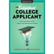 The Enlightened College Applicant A New Approach to the Search and Admissions Process by Belasco, Andrew; Bergman, Dave, 9781475865219