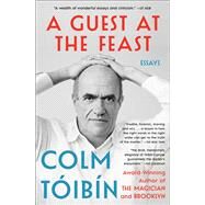A Guest at the Feast Essays by Toibin, Colm, 9781476785219
