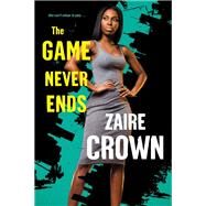 The Game Never Ends by Crown, Zaire, 9781496725219