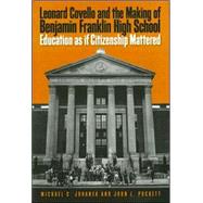 Leonard Covello and The Making of Benjamin Franklin High School by Johanek, Michael C.; Puckett, John L., 9781592135219