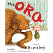 This Orq. (He Cave Boy.) by Elliott, David; Nichols, Lori, 9781620915219