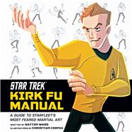 Star Trek - Kirk Fu Manual by Ward, Dayton; Cornia, Christian, 9781683835219