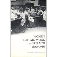 Women and Paid Work in Ireland 1500-1930 by Whelan, Bernadette, 9781851825219