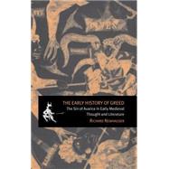 The Early History of Greed: The Sin of Avarice in Early Medieval Thought and Literature by Richard Newhauser, 9780521385220