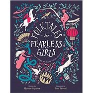 Folktales for Fearless Girls by Sayalero, Myriam; Torrent, Dani; Unger, David, 9780593115220
