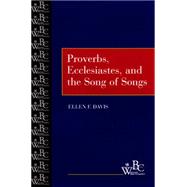 Proverbs, Ecclesiastes, and the Song of Songs by Davis, Ellen F., 9780664255220