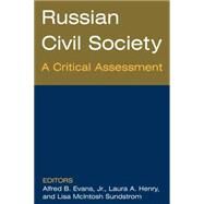 Russian Civil Society: A Critical Assessment: A Critical Assessment by Evans,Alfred B., 9780765615220