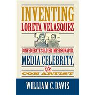 Inventing Loreta Velasquez by Davis, William C., 9780809335220