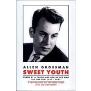 Sweet Youth: Poems by Grossman, Allen, 9780811215220